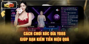 Cách Chơi Xóc Đĩa YO88 Giúp Bạn Kiếm Tiền Hiệu Quả